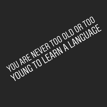 Never too Old or too Young to Learn a Language